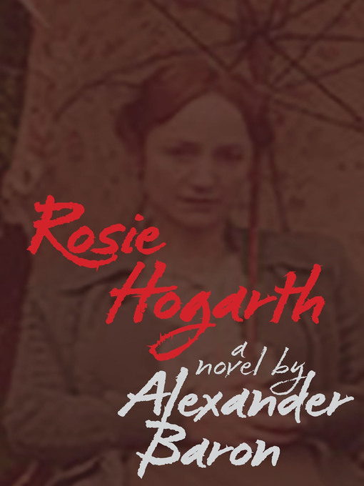 Title details for Rosie Hogarth by Alexander Baron - Available